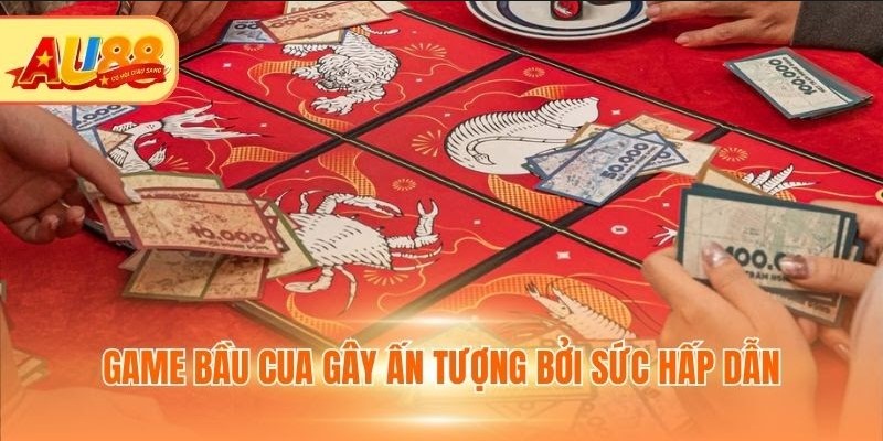 Game Bầu Cua Tôm Cá AU88 - Bỏ Túi Cách Nhận Thưởng Lớn Game bầu cua gây ấn tượng bởi sức hấp dẫn