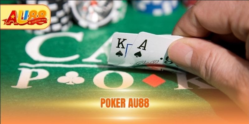 Poker AU88 - Cá Cược Thông Minh, Nhận Thưởng Khủng Poker AU88