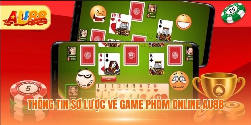 Game Phỏm Online Au88 Và Hướng Dẫn Cách Đánh Cực Chất Thông tin sơ lược về game Phỏm online AU88